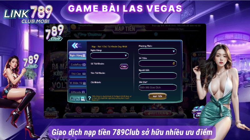 Giao dịch nạp tiền 789Club sở hữu nhiều ưu điểm