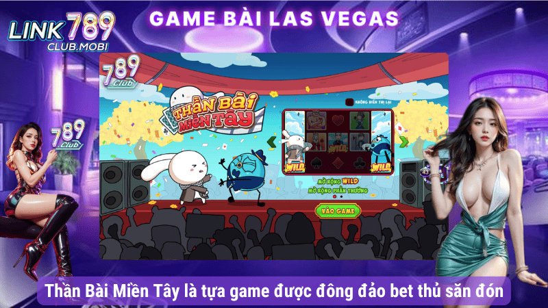 Thần Bài Miền Tây là tựa game được đông đảo bet thủ săn đón
