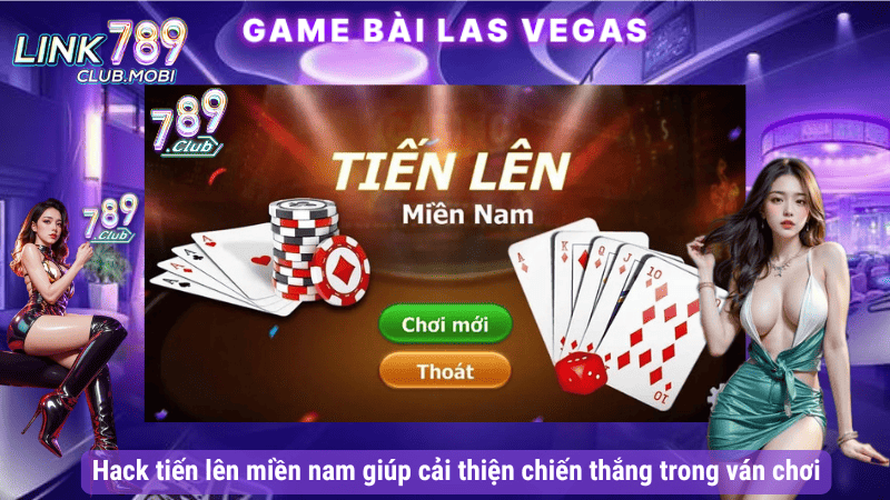 Hack tiến lên miền nam giúp cải thiện chiến thắng trong ván chơi