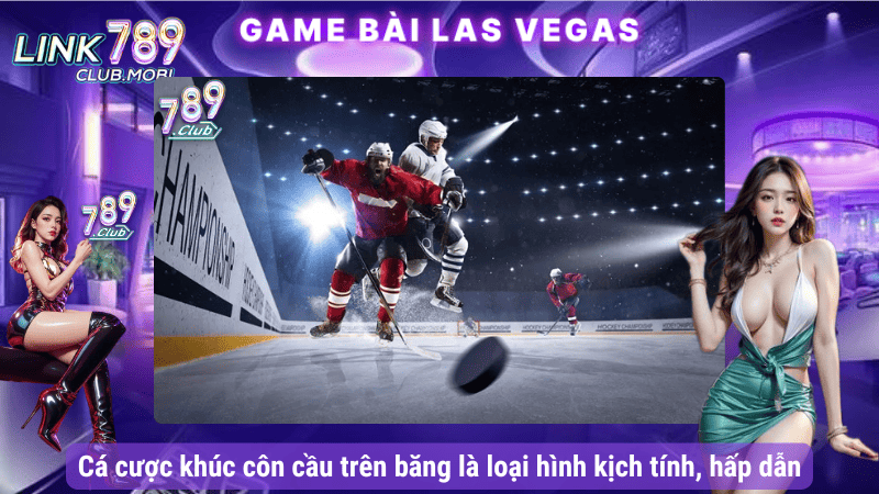 Cá cược khúc côn cầu trên băng là loại hình kịch tính, hấp dẫn