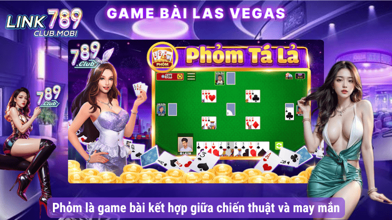 Phỏm là game bài kết hợp giữa chiến thuật và may mắn