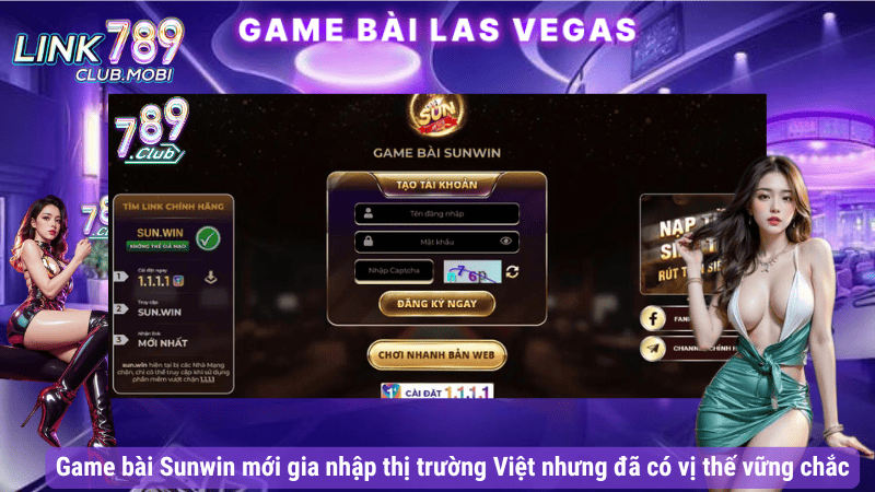 Game bài Sunwin mới gia nhập thị trường Việt nhưng đã có vị thế vững chắc