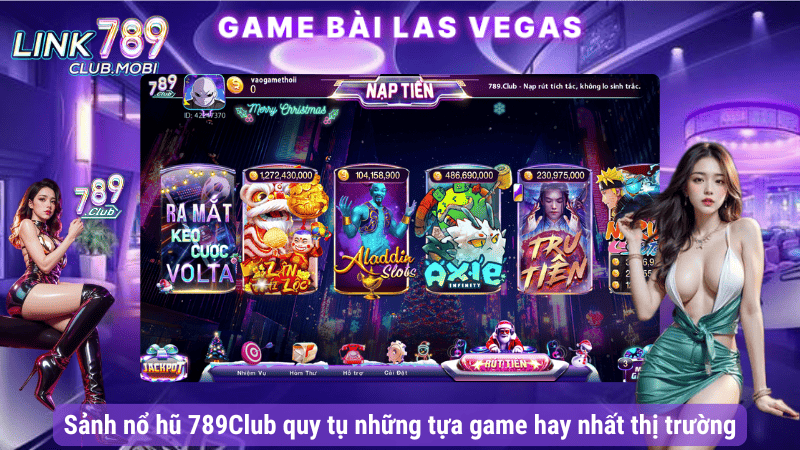 Sảnh nổ hũ 789Club quy tụ những tựa game hay nhất thị trường